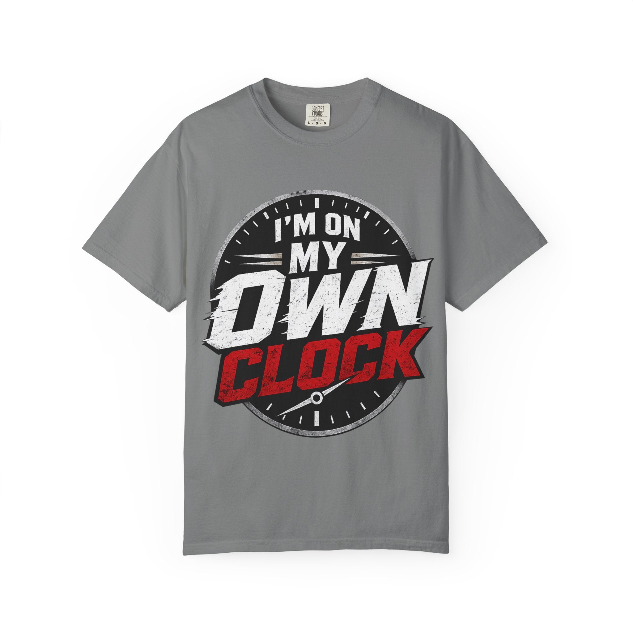 I’m On My Own Clock T-Shirt — Motivational Independent Pride Graphic Tee