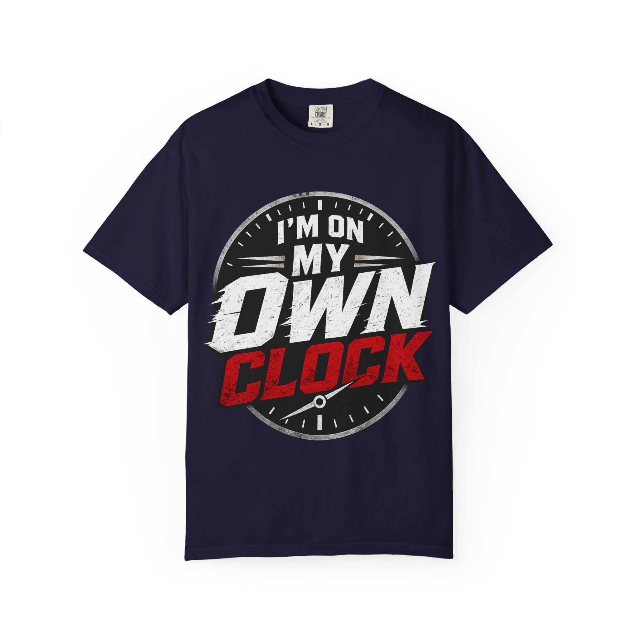 I’m On My Own Clock T-Shirt — Motivational Independent Pride Graphic Tee