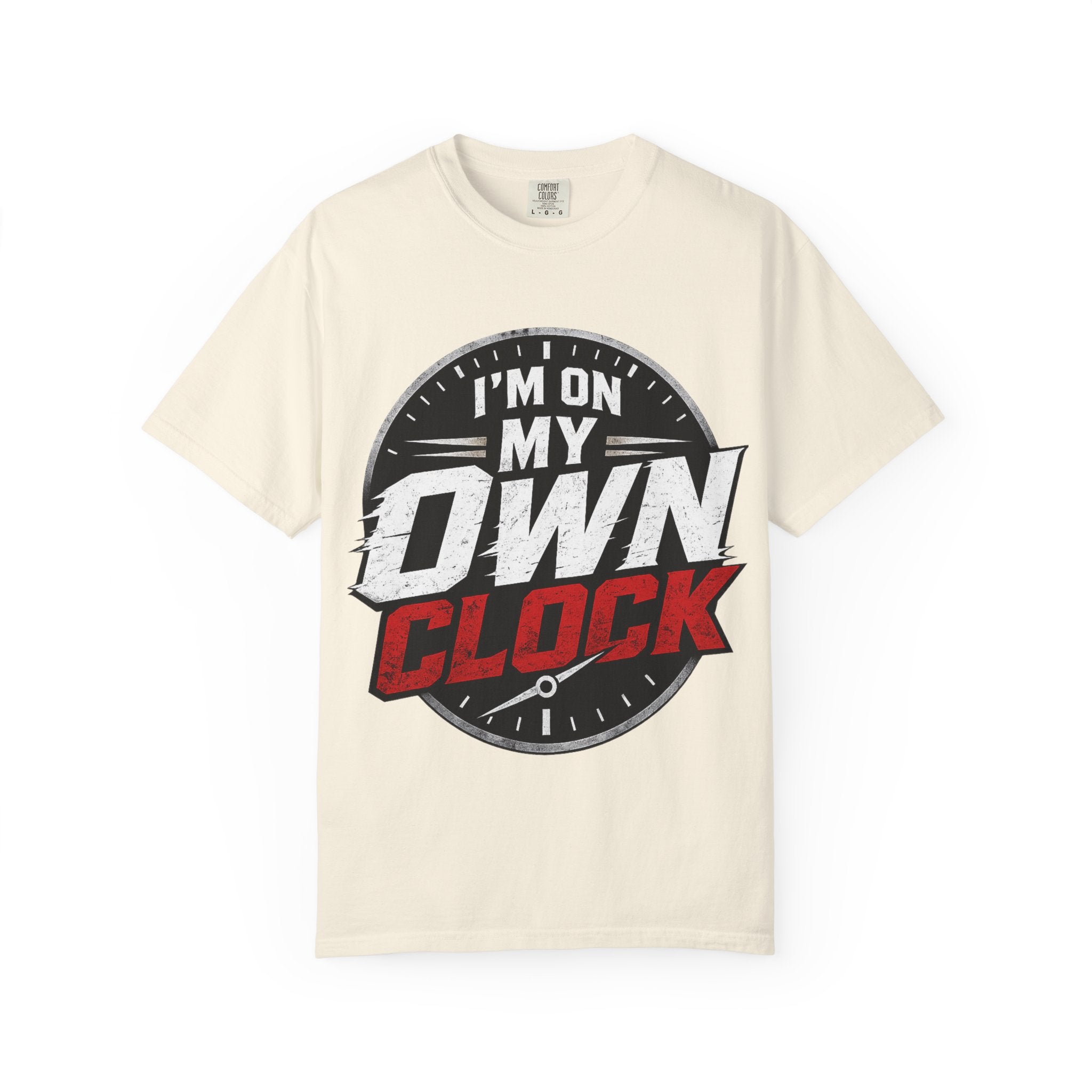 I’m On My Own Clock T-Shirt — Motivational Independent Pride Graphic Tee