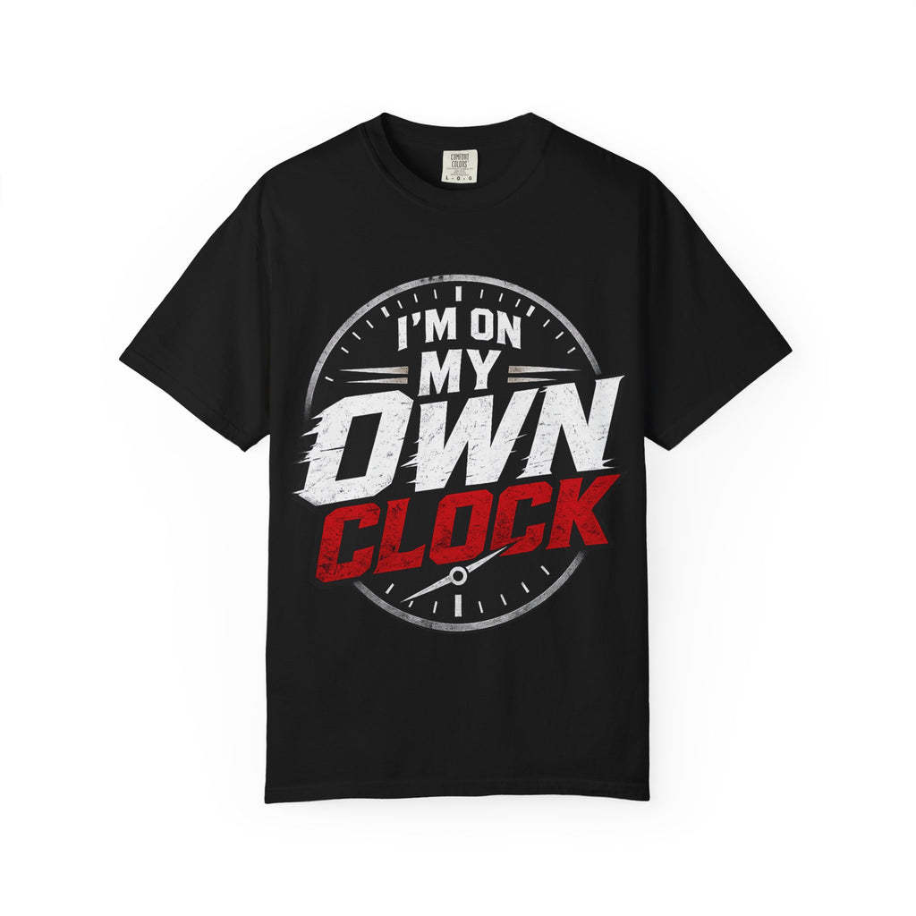 I’m On My Own Clock T-Shirt — Motivational Independent Pride Graphic Tee
