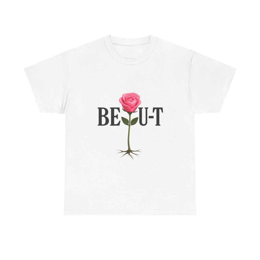T-Shirt — "BE•U•T" Rose Graphic Tee (Beauty Rose with Roots)