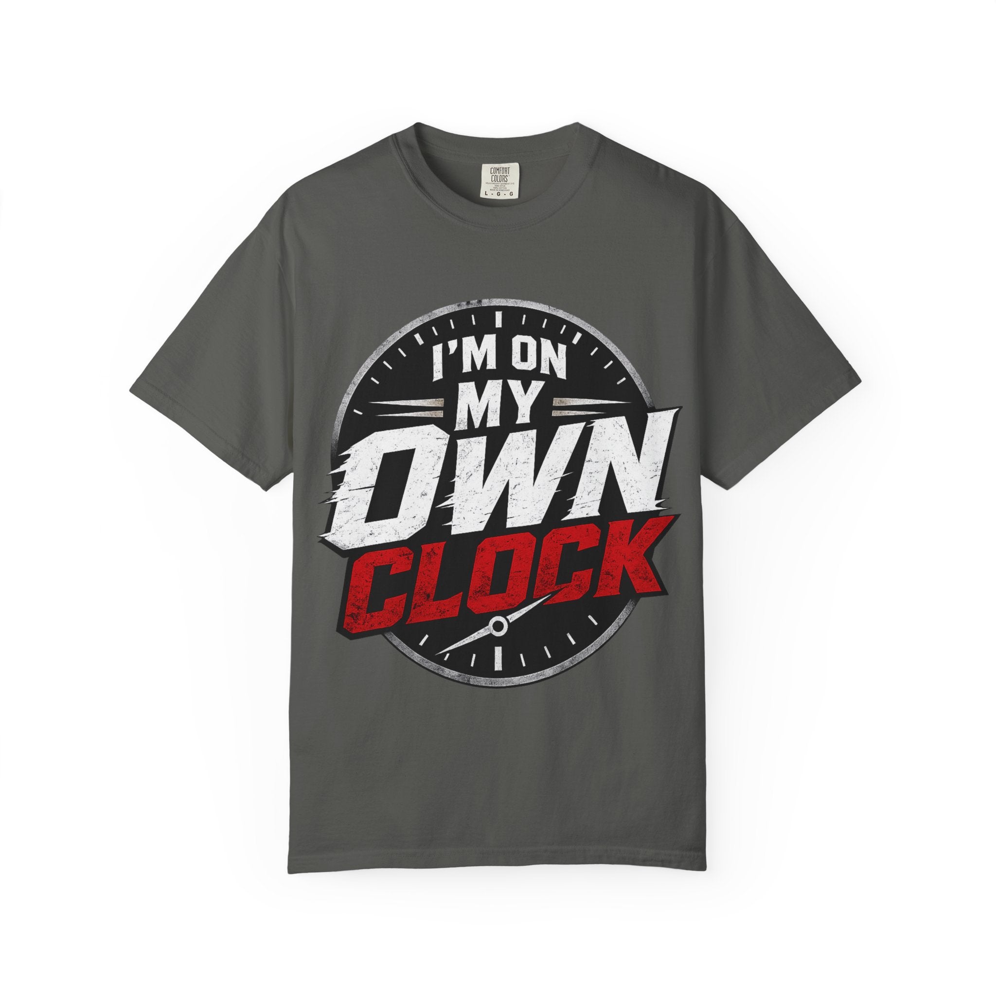I’m On My Own Clock T-Shirt — Motivational Independent Pride Graphic Tee