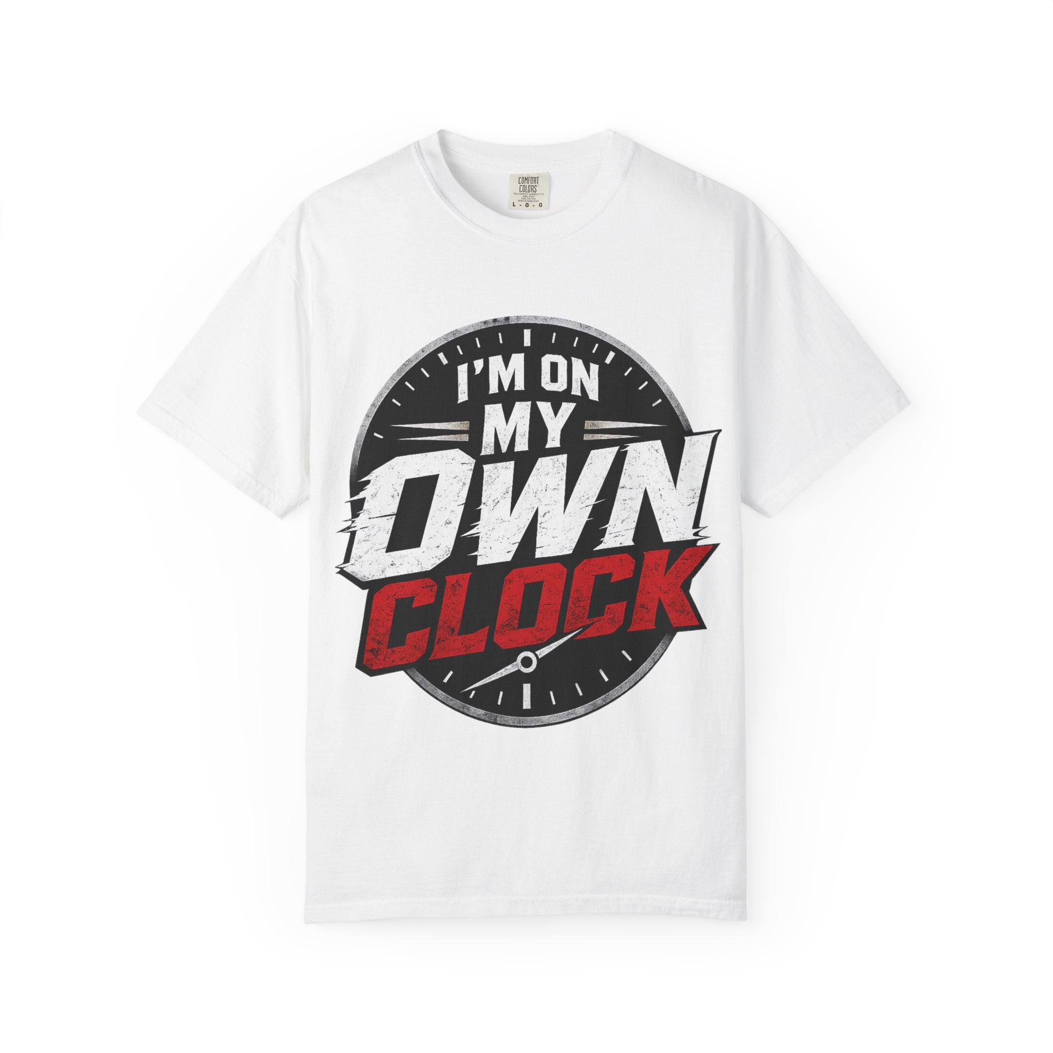 I’m On My Own Clock T-Shirt — Motivational Independent Pride Graphic Tee