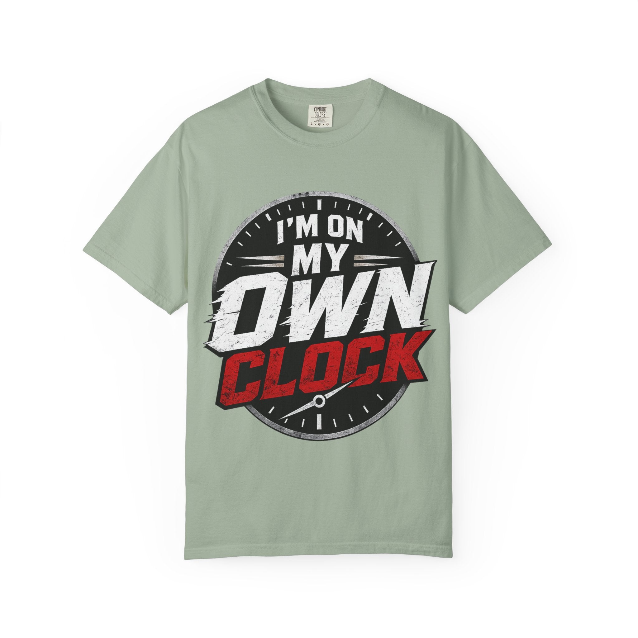 I’m On My Own Clock T-Shirt — Motivational Independent Pride Graphic Tee