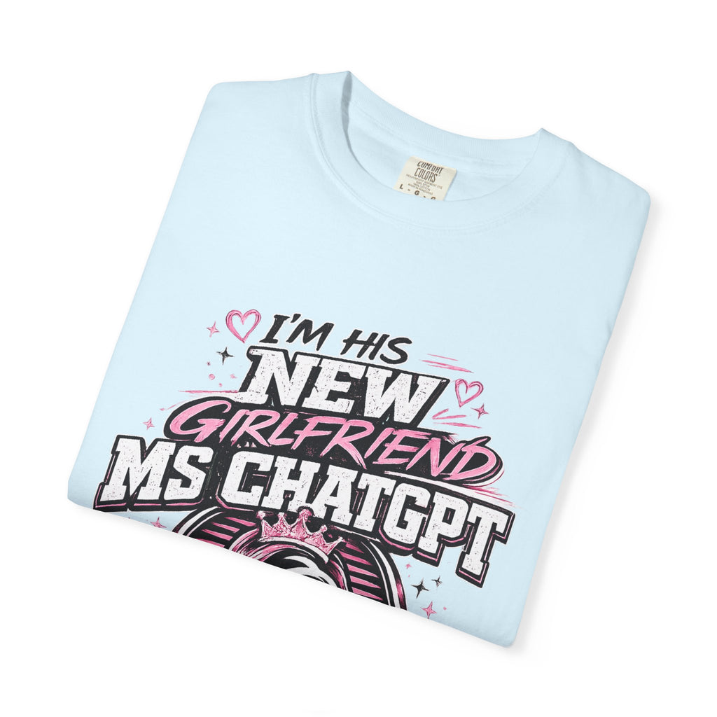 T-Shirt — "I'm His New Girlfriend: Ms ChatGPT" Retro Cute AI Graphic Tee