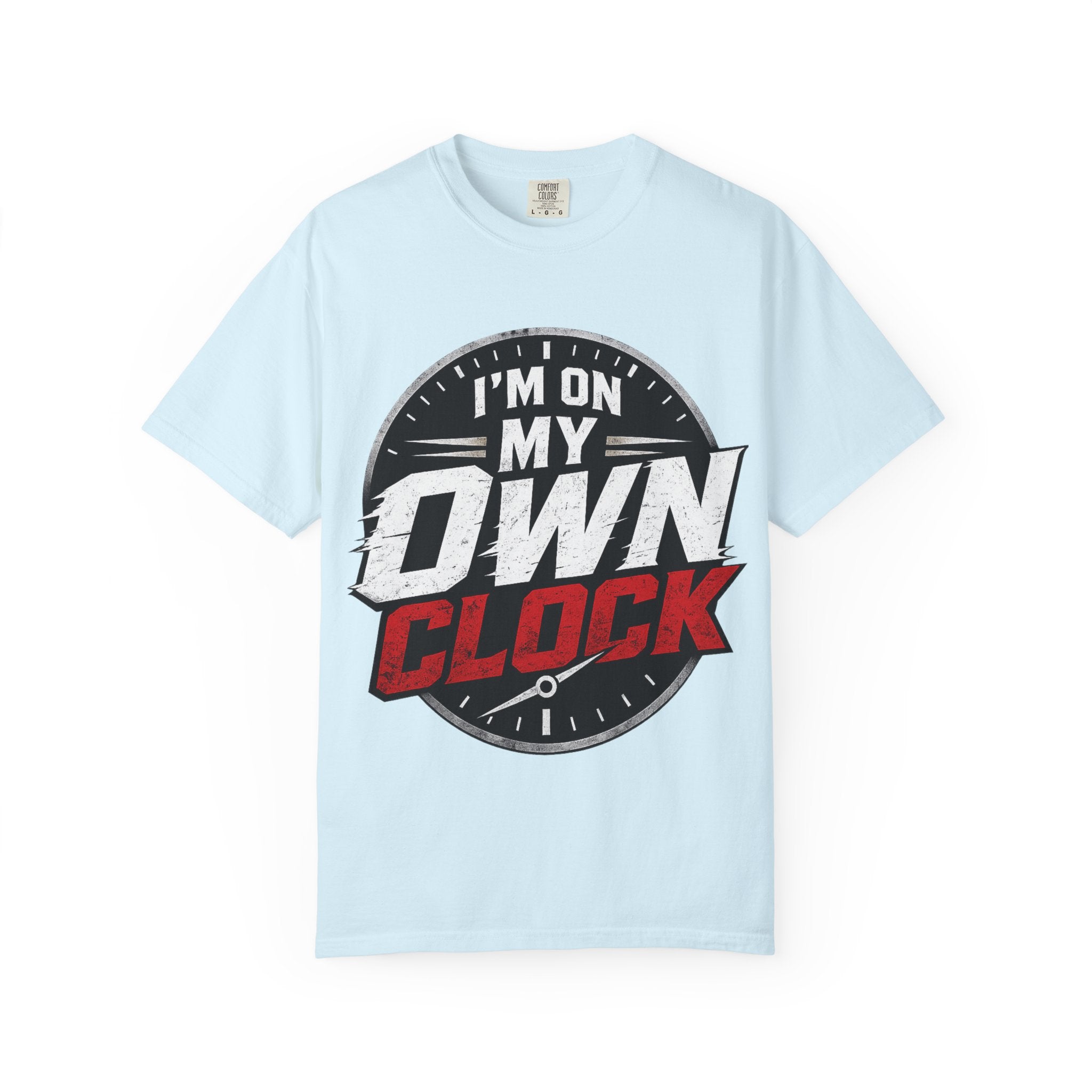 I’m On My Own Clock T-Shirt — Motivational Independent Pride Graphic Tee